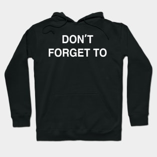 Don’t Forget to Hoodie